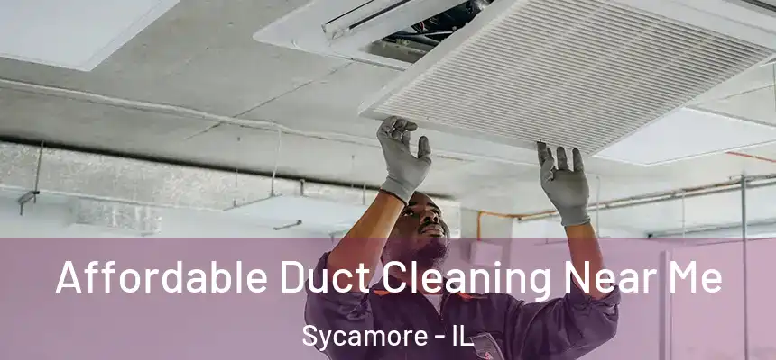  Affordable Duct Cleaning Near Me Sycamore - IL