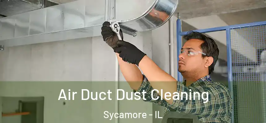  Air Duct Dust Cleaning Sycamore - IL
