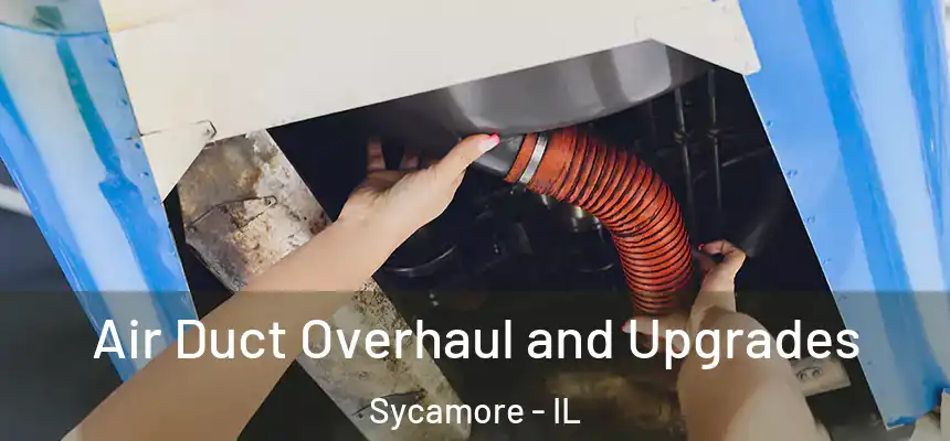 Air Duct Overhaul and Upgrades Sycamore - IL