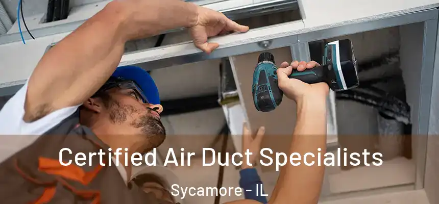  Certified Air Duct Specialists Sycamore - IL