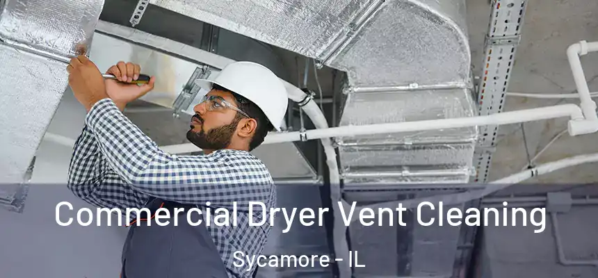  Commercial Dryer Vent Cleaning Sycamore - IL