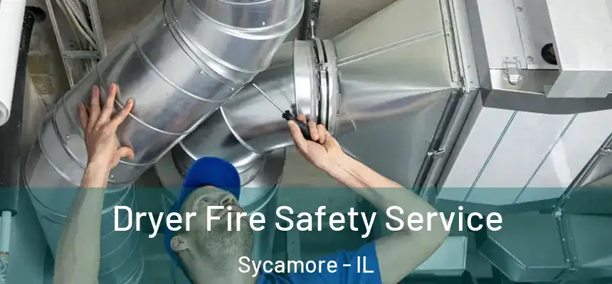  Dryer Fire Safety Service Sycamore - IL