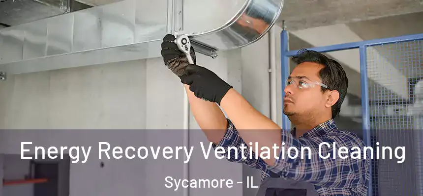  Energy Recovery Ventilation Cleaning Sycamore - IL