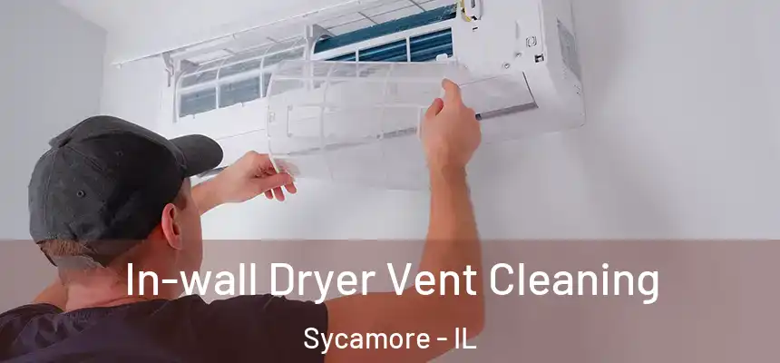 In-wall Dryer Vent Cleaning Sycamore - IL
