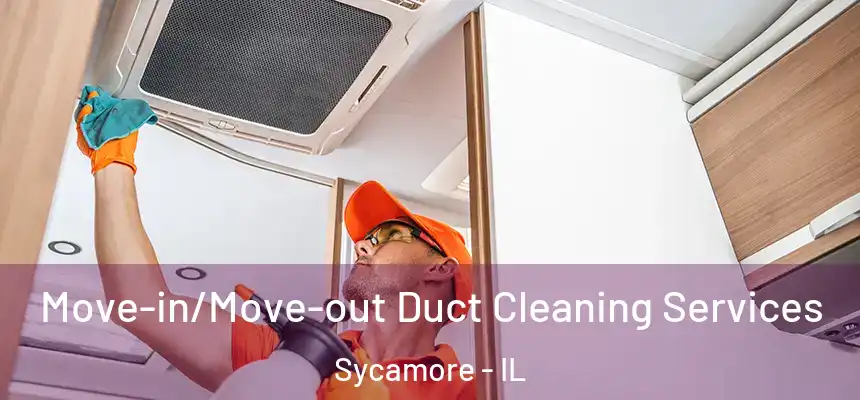  Move-in/Move-out Duct Cleaning Services Sycamore - IL