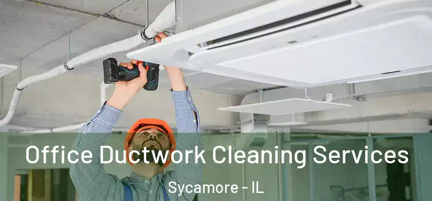  Office Ductwork Cleaning Services Sycamore - IL