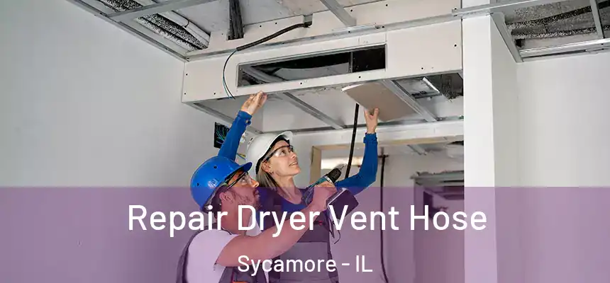  Repair Dryer Vent Hose Sycamore - IL