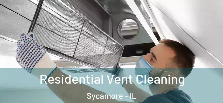  Residential Vent Cleaning Sycamore - IL